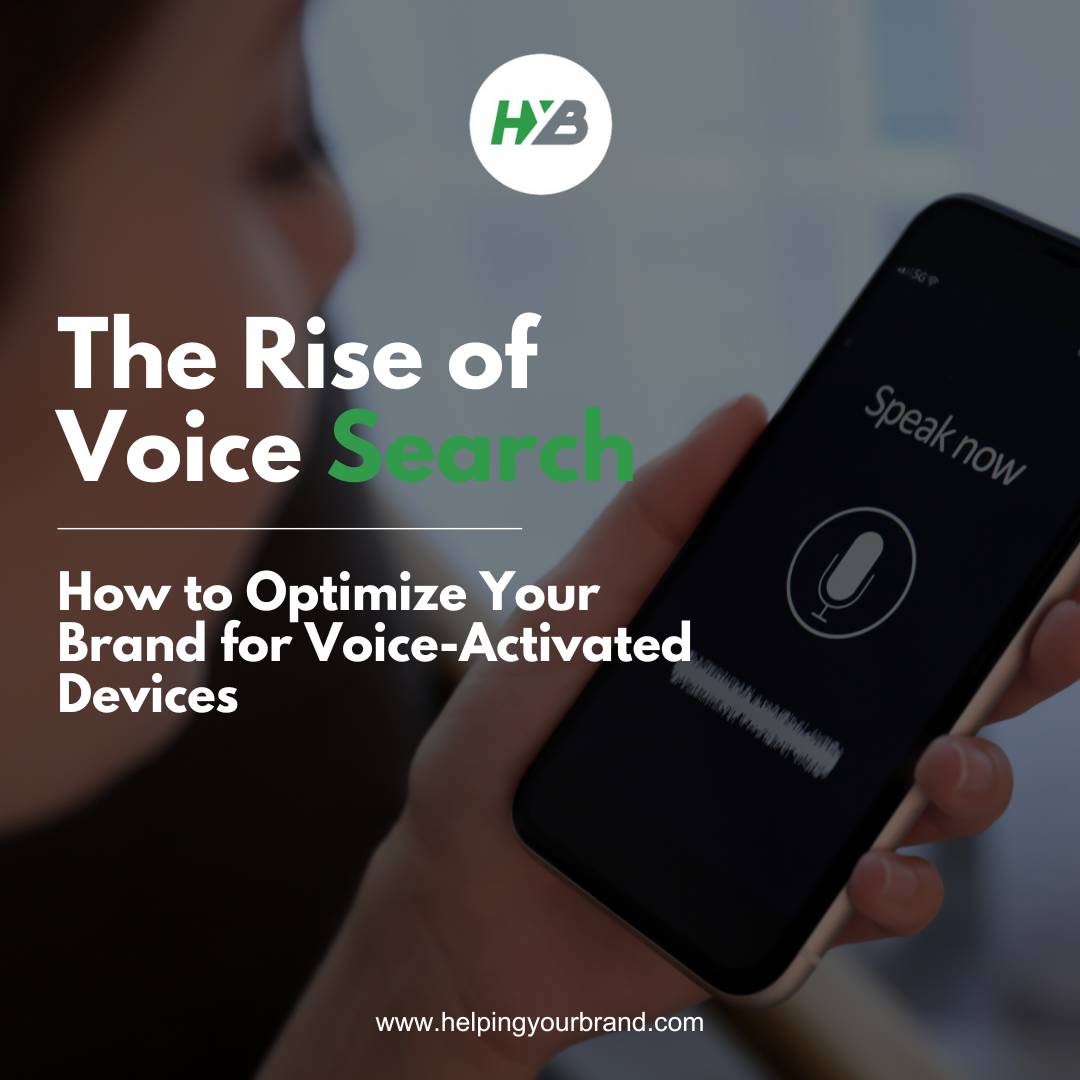 The Rise of Voice Search: How to Optimize Your Brand for Voice-Activated Devices