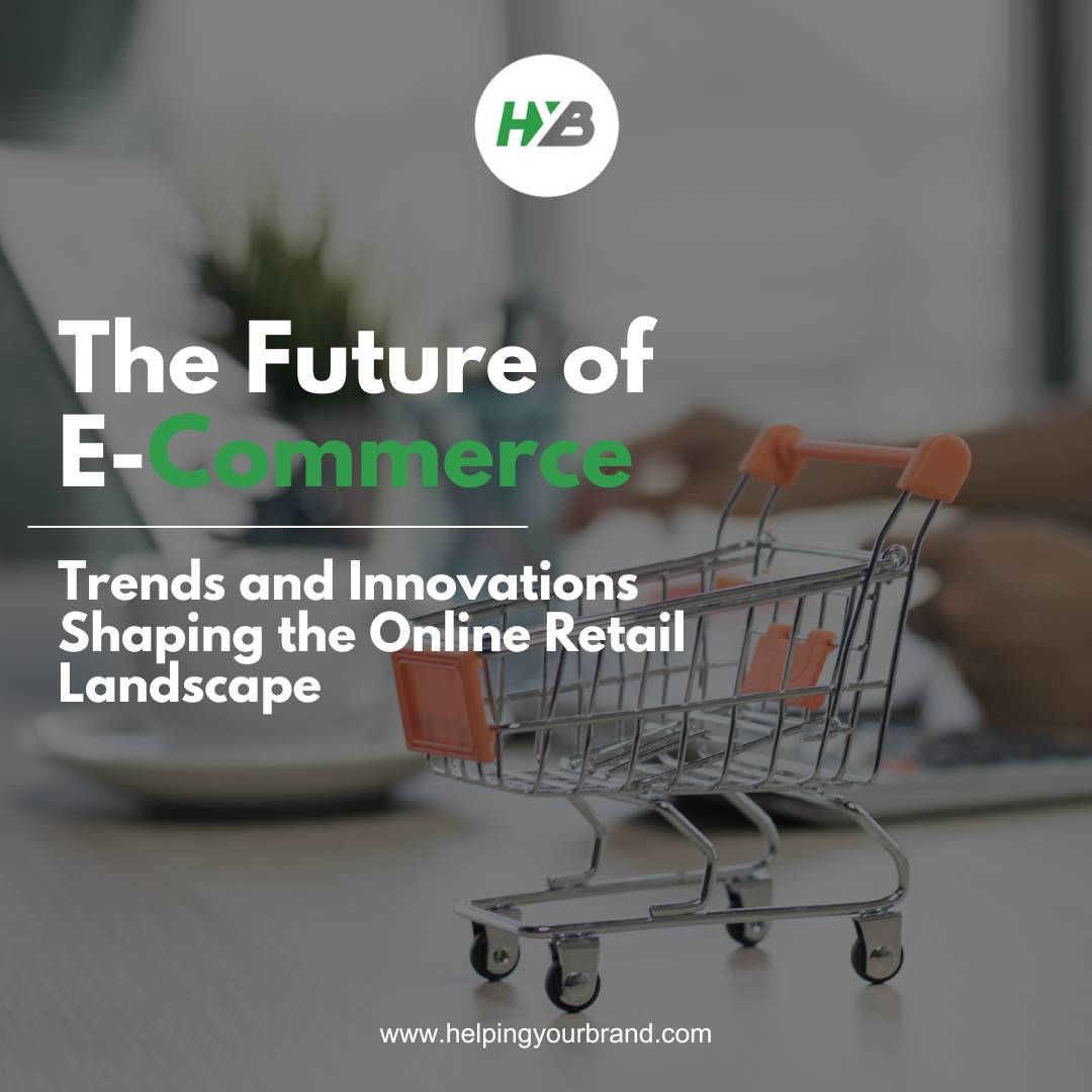 The Future of E-Commerce: Trends and Innovations Shaping the Online Retail Landscape
