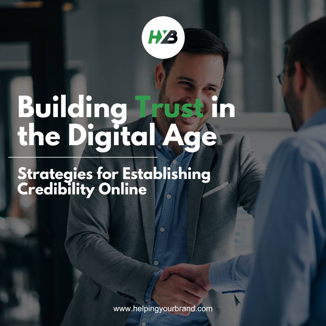 Building Trust in the Digital Age: Strategies for Establishing Credibility Online