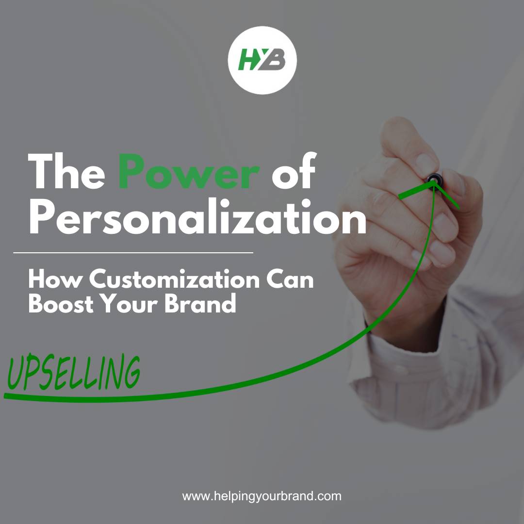 The Power of Personalization: How Customization Can Boost Your Brand